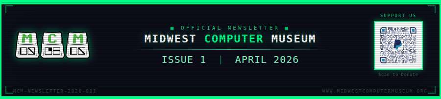Midwest Computer Museum — Official Newsletter, Issue 1 | April 2026